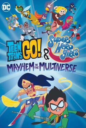 Jovens Titãs em Ação! e DC Super Hero Girls - Desordem no Multiverso Filmes Torrent Download capa