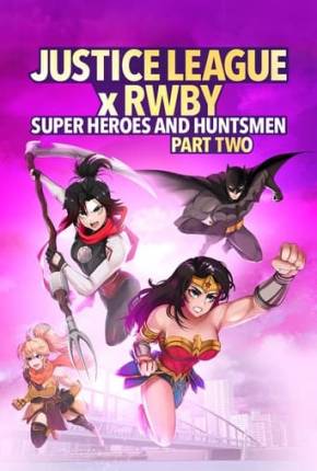 Liga da Justiça x RWBY - Super-Heróis e Caçadores - Parte 2 Filmes Torrent Download capa