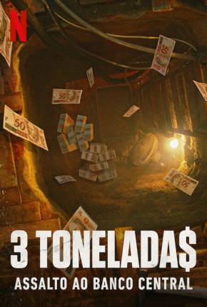 3 Tonelada$ - Assalto ao Banco Central - 1ª Temporada Séries Torrent Download capa