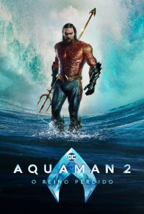 Aquaman 2 - O Reino Perdido 4K Filmes Torrent Download capa