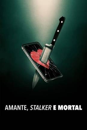 Amante, Stalker e Mortal Séries Torrent Download capa